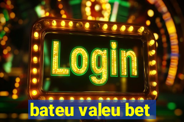 bateu valeu bet